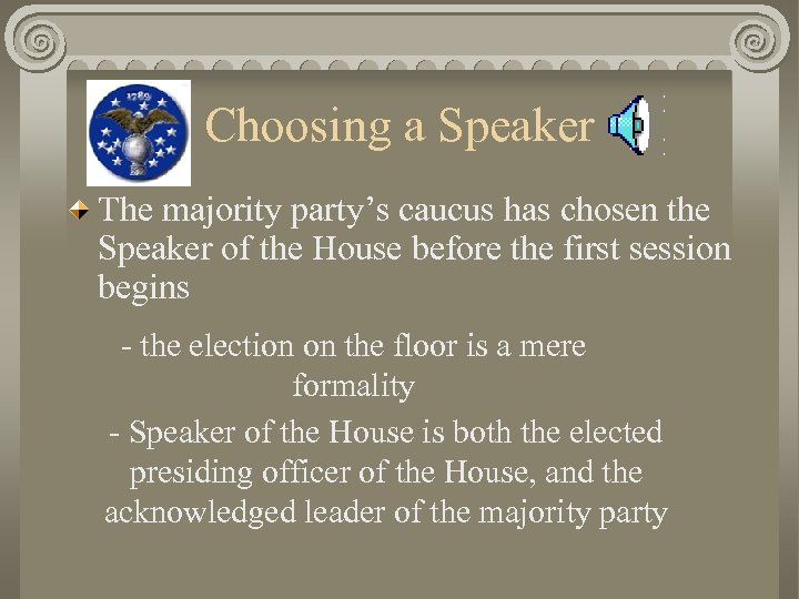  Choosing a Speaker The majority party’s caucus has chosen the Speaker of the