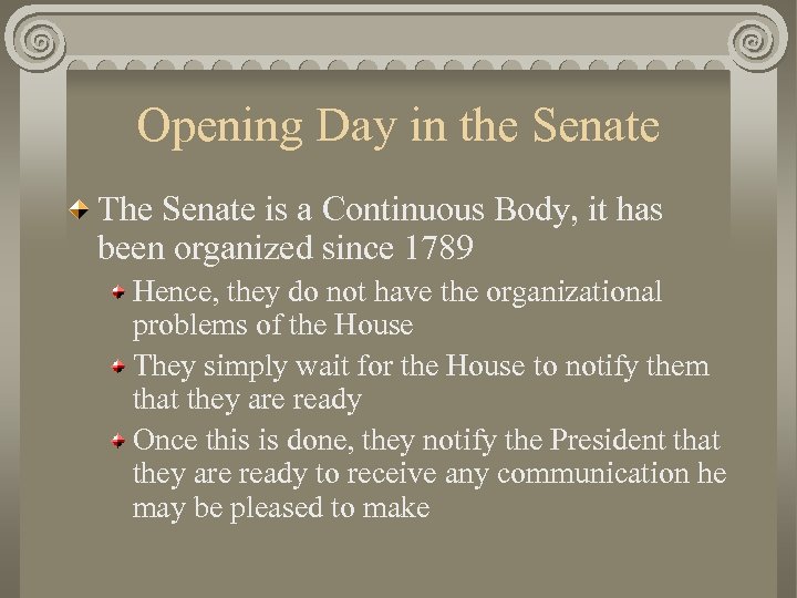 Opening Day in the Senate The Senate is a Continuous Body, it has been