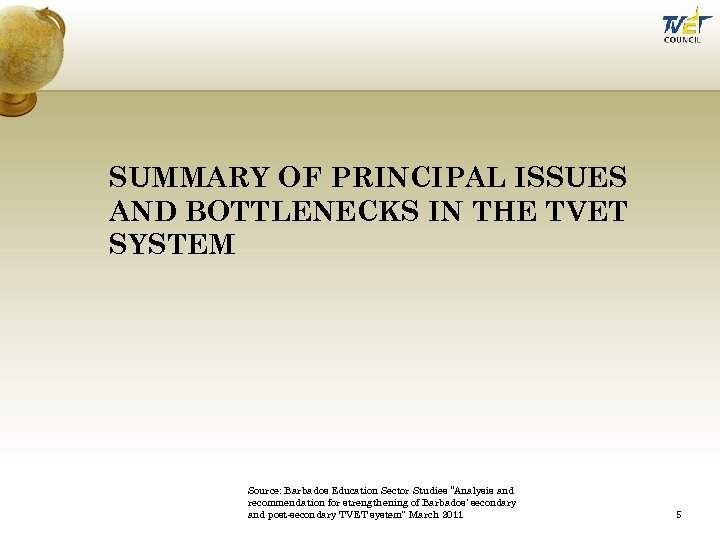 SUMMARY OF PRINCIPAL ISSUES AND BOTTLENECKS IN THE TVET SYSTEM Source: Barbados Education Sector