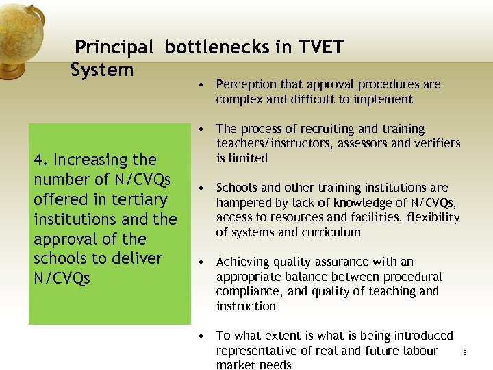 Principal bottlenecks in TVET System • Perception that approval procedures are complex and difficult