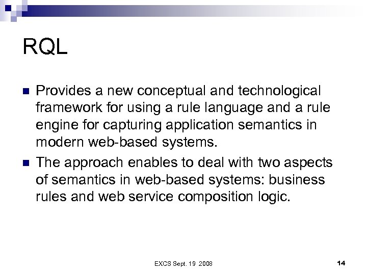 RQL n n Provides a new conceptual and technological framework for using a rule