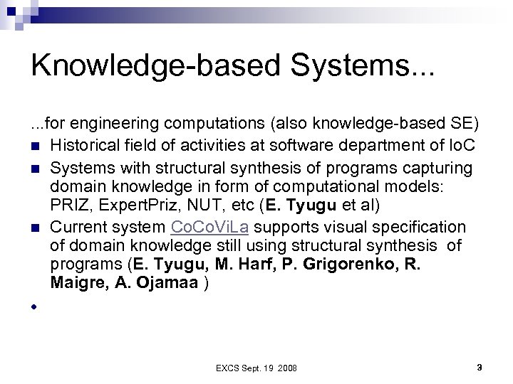 Knowledge-based Systems. . . for engineering computations (also knowledge-based SE) n Historical field of