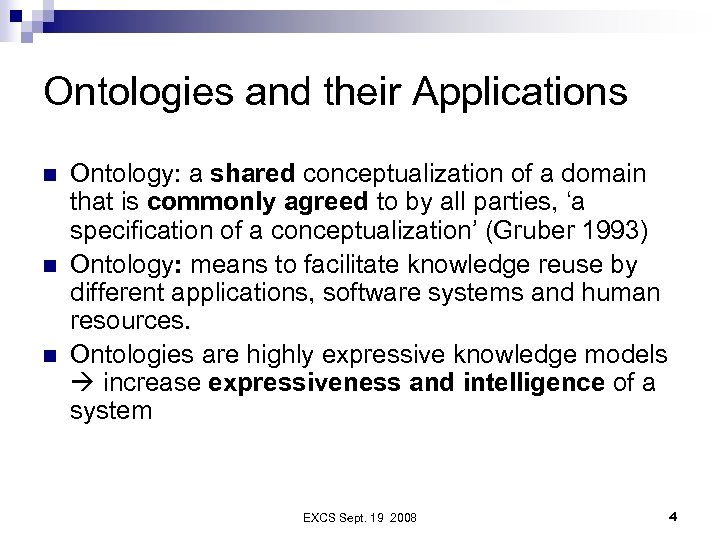 Ontologies and their Applications n n n Ontology: a shared conceptualization of a domain