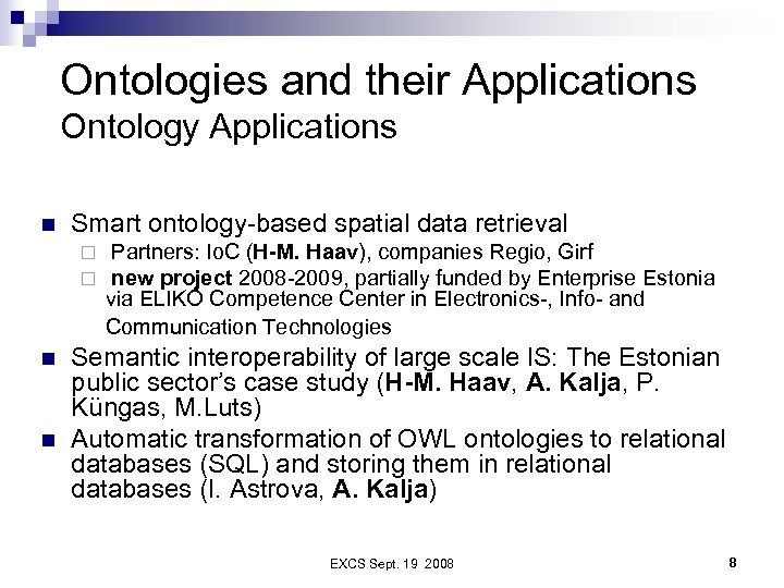 Ontologies and their Applications Ontology Applications n Smart ontology-based spatial data retrieval ¨ ¨