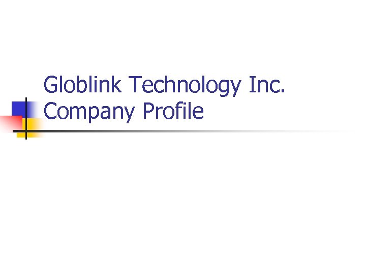 Globlink Technology Inc. Company Profile 