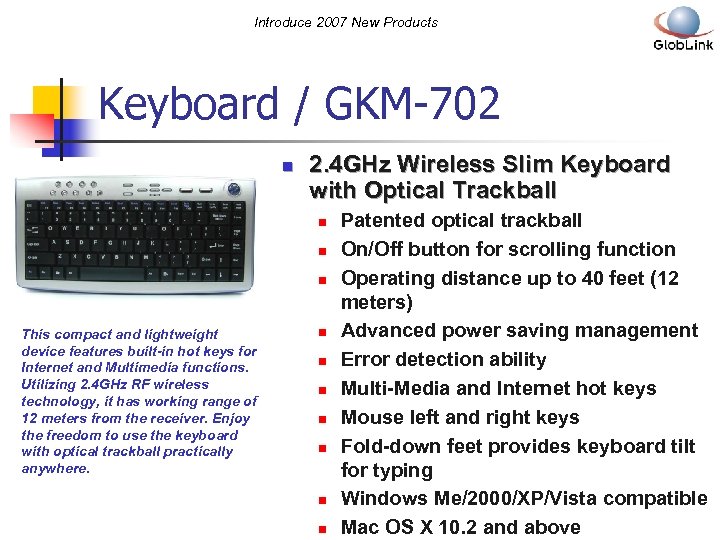 Introduce 2007 New Products Keyboard / GKM-702 n 2. 4 GHz Wireless Slim Keyboard