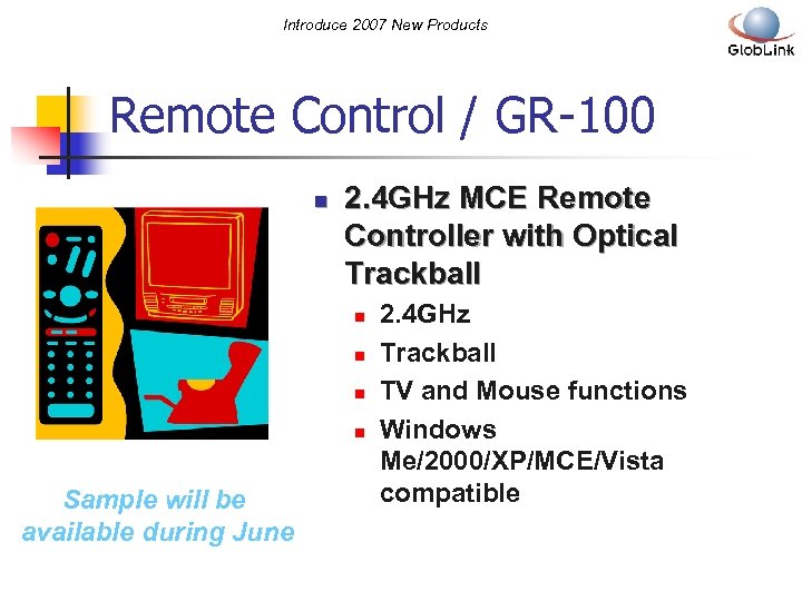 Introduce 2007 New Products Remote Control / GR-100 n 2. 4 GHz MCE Remote