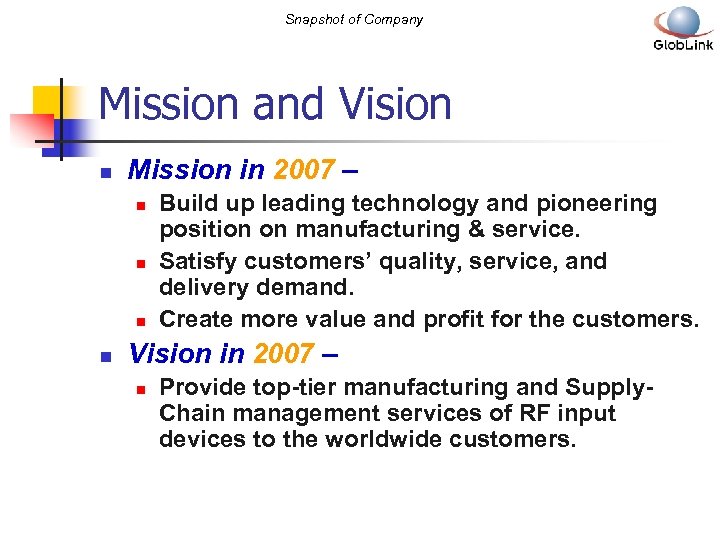 Snapshot of Company Mission and Vision n Mission in 2007 – n n Build