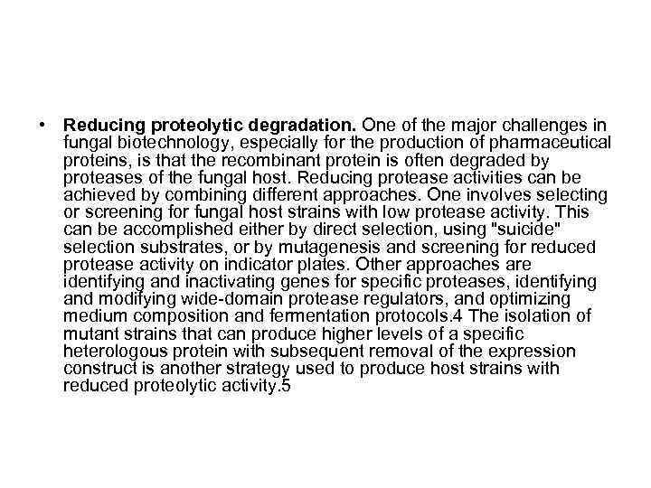  • Reducing proteolytic degradation. One of the major challenges in fungal biotechnology, especially