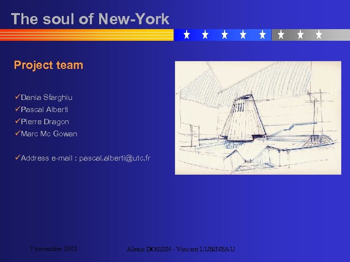The soul of New-York Project team üDania Sfarghiu üPascal Alberti üPierre Dragon üMarc Mc