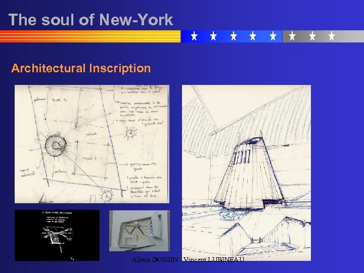 The soul of New-York Architectural Inscription 7 novembre 2002 Alexis DOSSIN - Vincent LUBINEAU