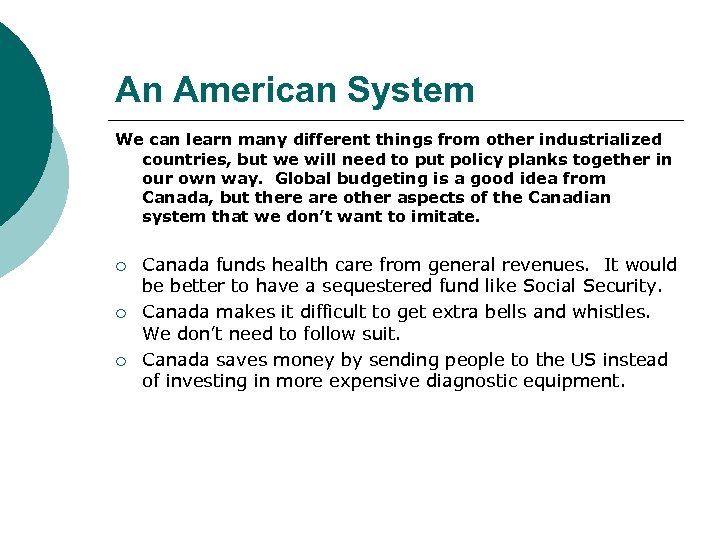 An American System We can learn many different things from other industrialized countries, but