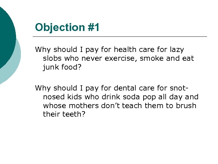 Objection #1 Why should I pay for health care for lazy slobs who never