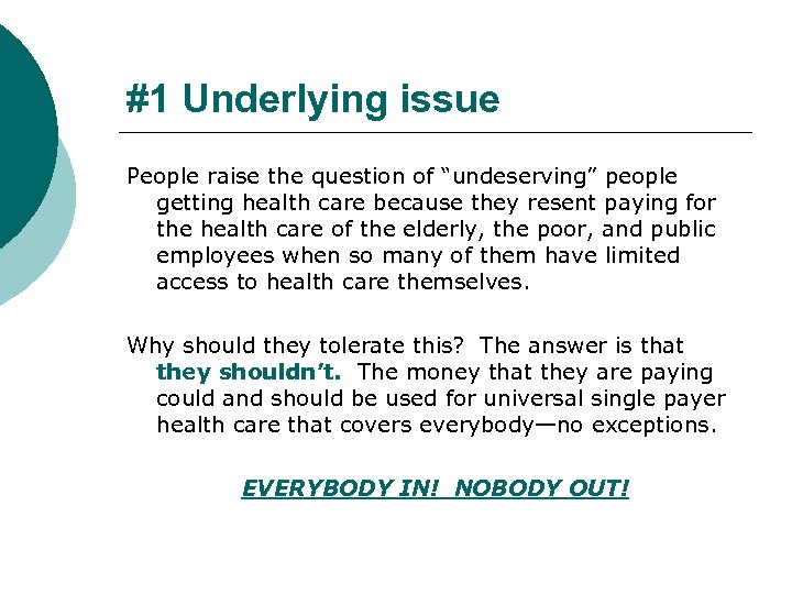 #1 Underlying issue People raise the question of “undeserving” people getting health care because