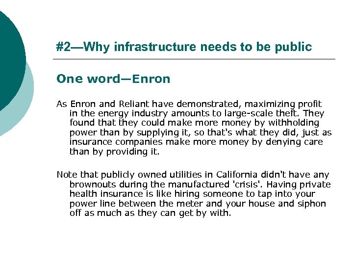 #2—Why infrastructure needs to be public One word—Enron As Enron and Reliant have demonstrated,