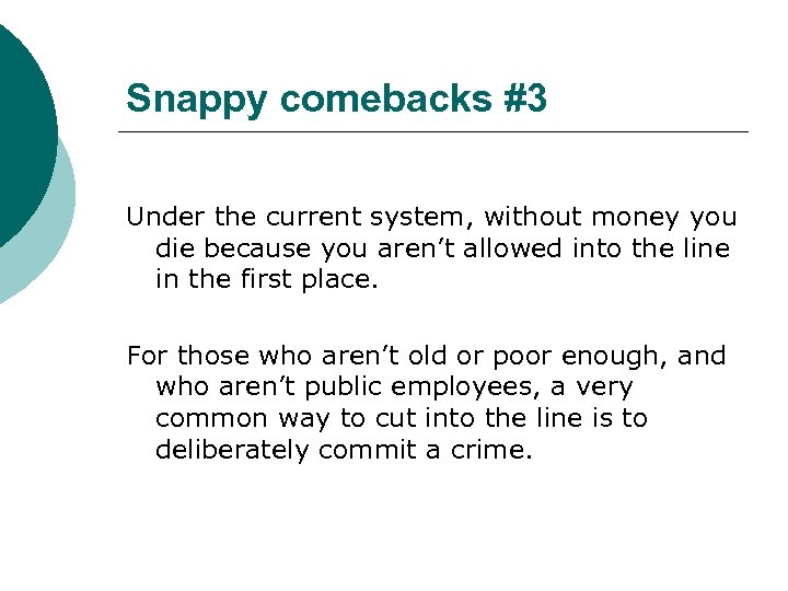 Snappy comebacks #3 Under the current system, without money you die because you aren’t