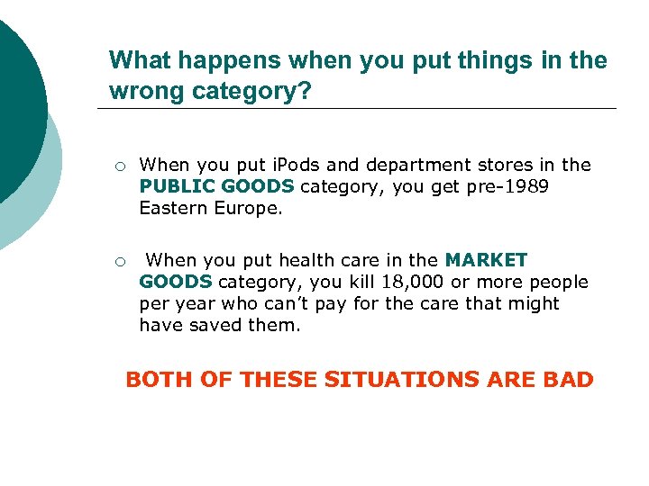 What happens when you put things in the wrong category? ¡ When you put