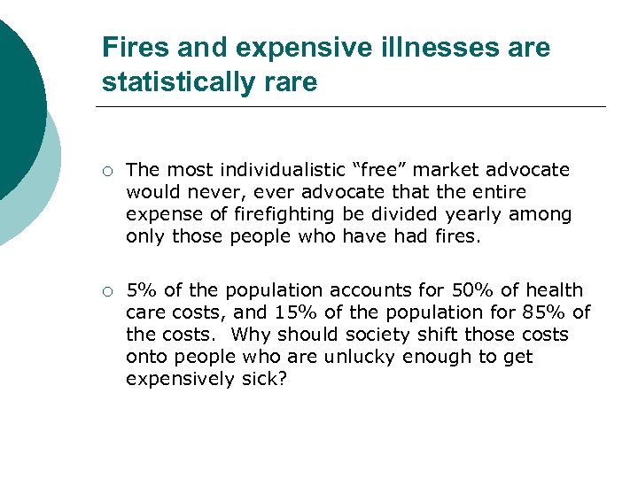 Fires and expensive illnesses are statistically rare ¡ The most individualistic “free” market advocate