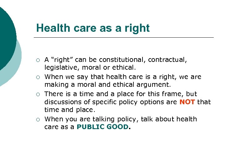 Health care as a right ¡ ¡ A “right” can be constitutional, contractual, legislative,
