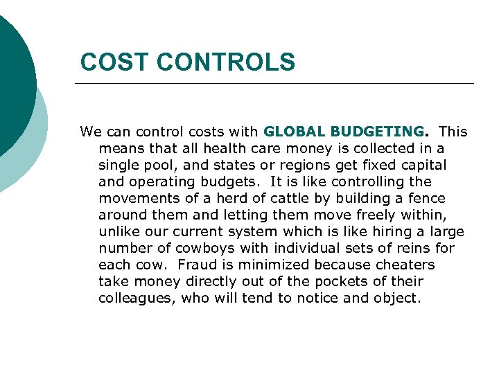 COST CONTROLS We can control costs with GLOBAL BUDGETING. This means that all health