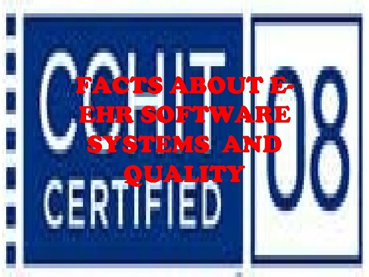 FACTS ABOUT EEHR SOFTWARE SYSTEMS AND QUALITY 