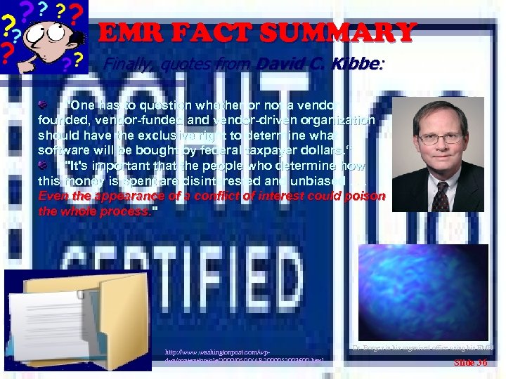 EMR FACT SUMMARY Finally, quotes from David C. Kibbe: "One has to question whether