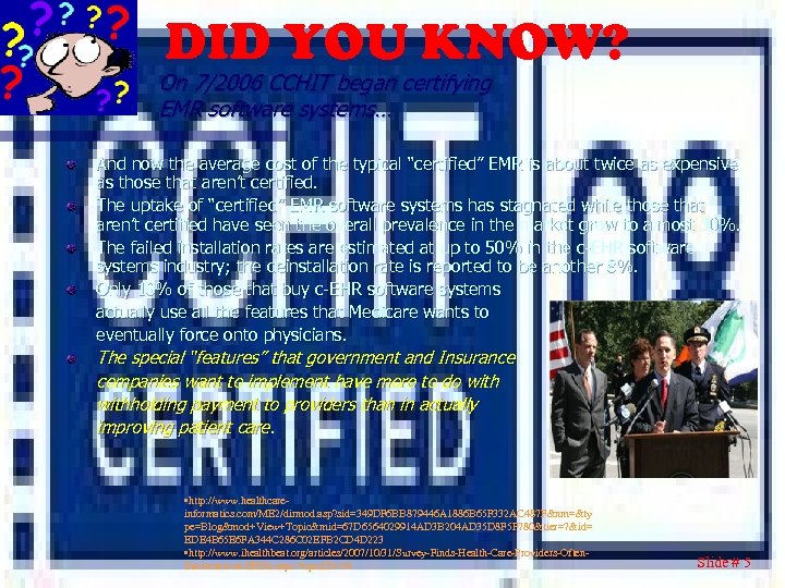 DID YOU KNOW? On 7/2006 CCHIT began certifying EMR software systems… And now the