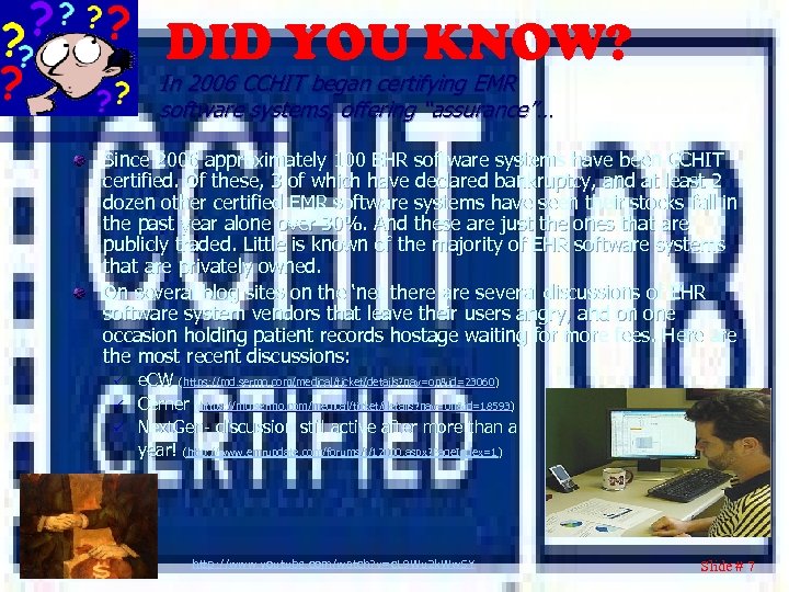 DID YOU KNOW? In 2006 CCHIT began certifying EMR software systems, offering “assurance”… Since