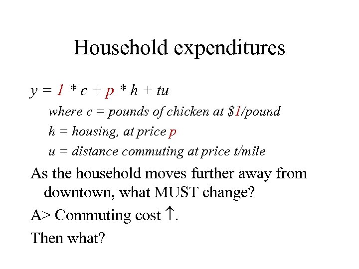 Household expenditures y = 1 * c + p * h + tu where