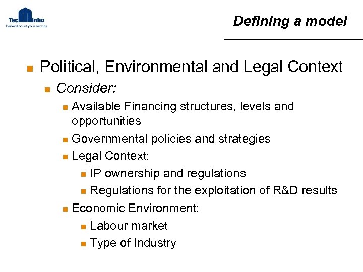 Defining a model n Political, Environmental and Legal Context n Consider: Available Financing structures,