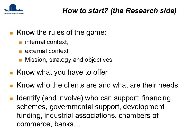 How to start? (the Research side) n Know the rules of the game: n