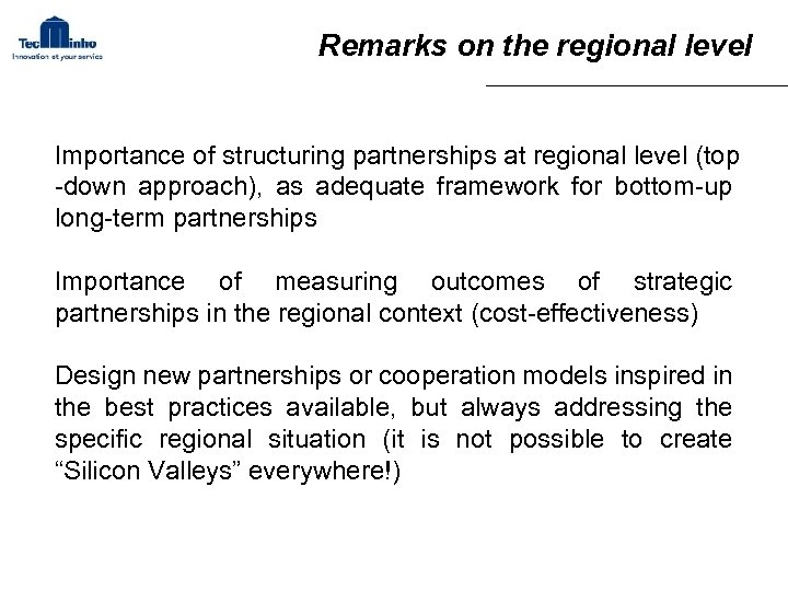 Remarks on the regional level Importance of structuring partnerships at regional level (top -down