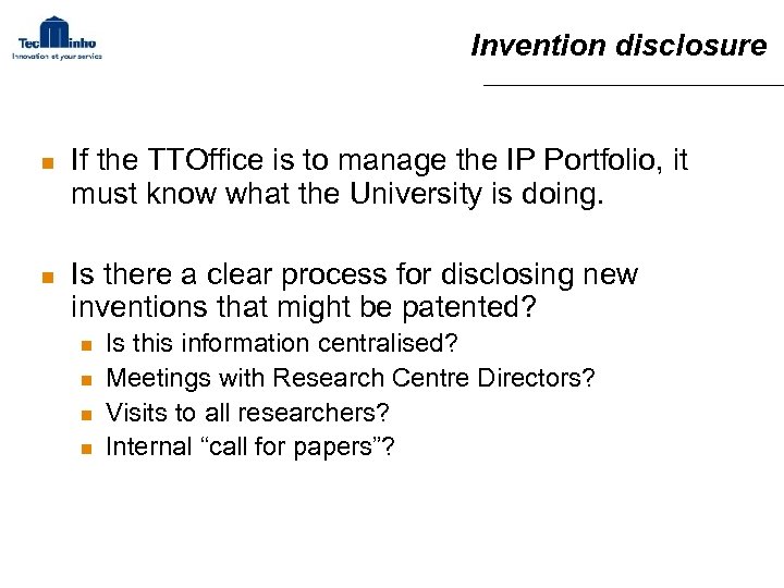 Invention disclosure n n If the TTOffice is to manage the IP Portfolio, it