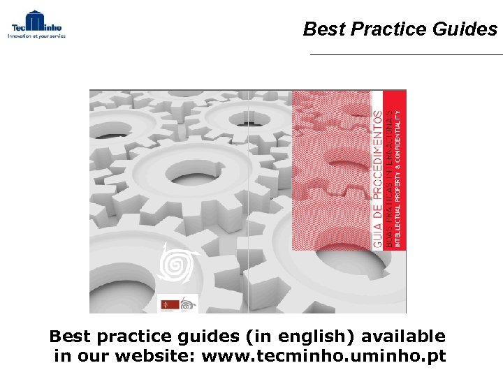 Best Practice Guides Best practice guides (in english) available in our website: www. tecminho.