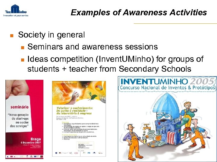 Examples of Awareness Activities n Society in general n Seminars and awareness sessions n
