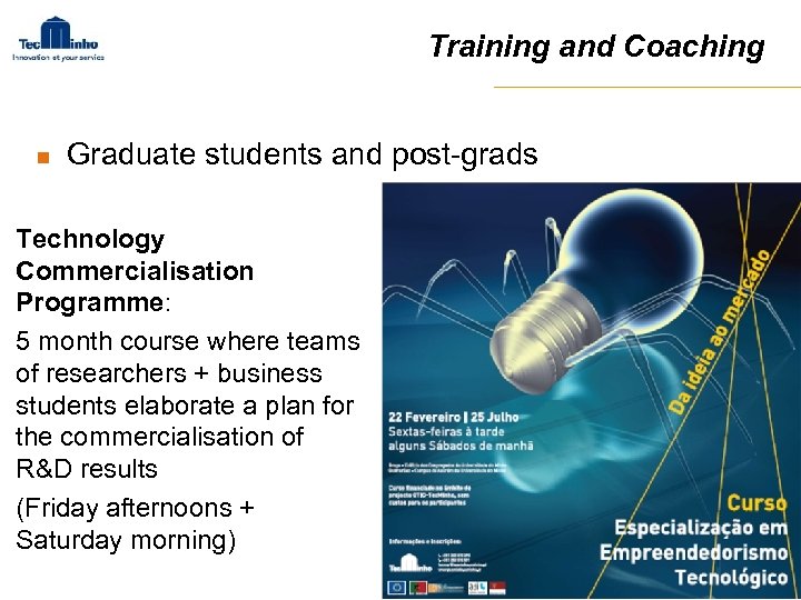 Training and Coaching n Graduate students and post-grads Technology Commercialisation Programme: 5 month course