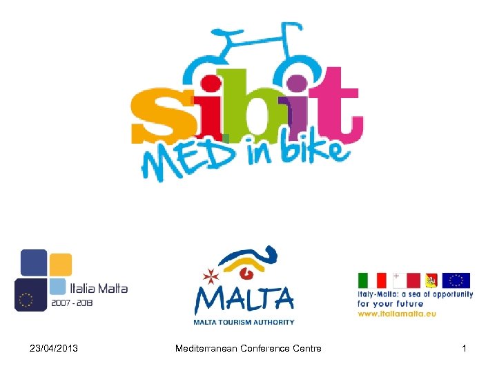 23/04/2013 Mediterranean Conference Centre 1 