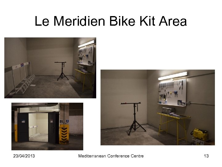 Le Meridien Bike Kit Area 23/04/2013 Mediterranean Conference Centre 13 