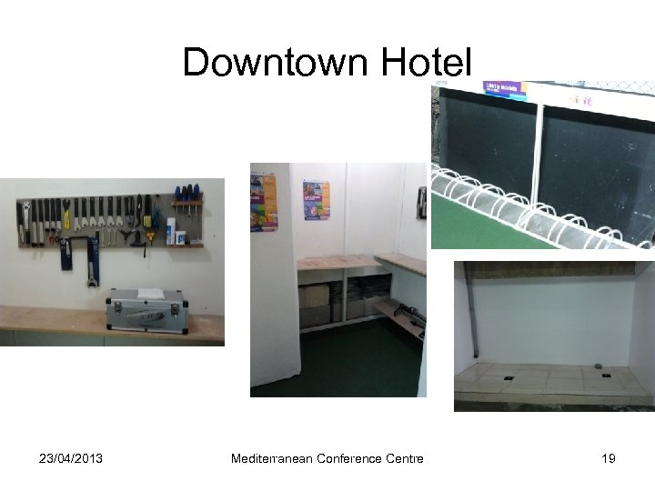 Downtown Hotel 23/04/2013 Mediterranean Conference Centre 19 