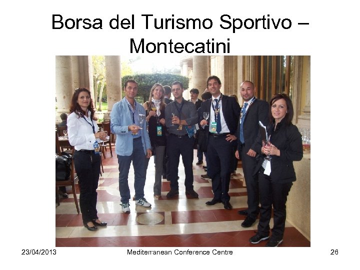 Borsa del Turismo Sportivo – Montecatini 23/04/2013 Mediterranean Conference Centre 26 