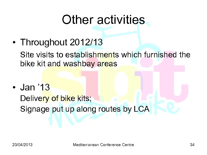 Other activities • Throughout 2012/13 Site visits to establishments which furnished the bike kit