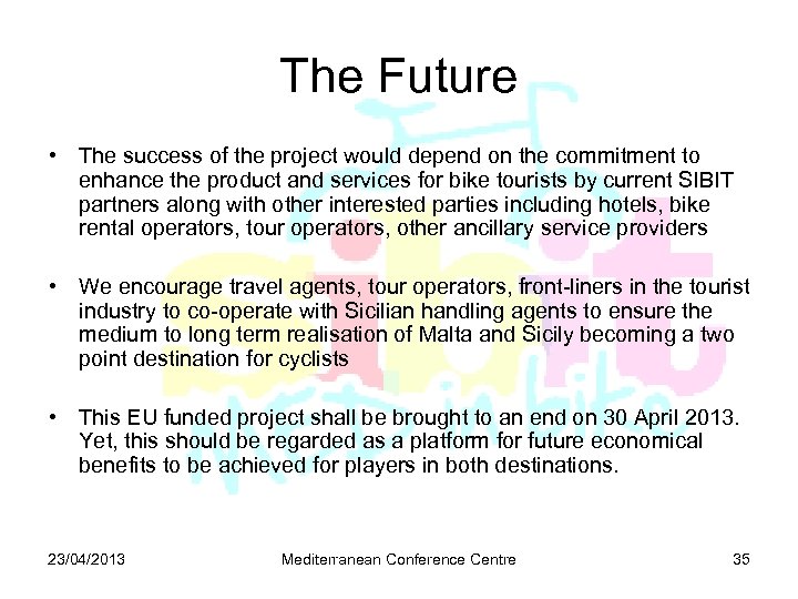 The Future • The success of the project would depend on the commitment to