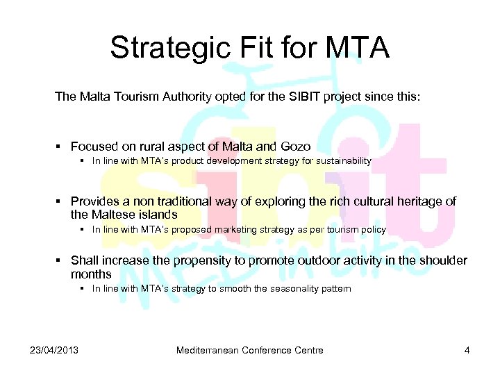 Strategic Fit for MTA The Malta Tourism Authority opted for the SIBIT project since