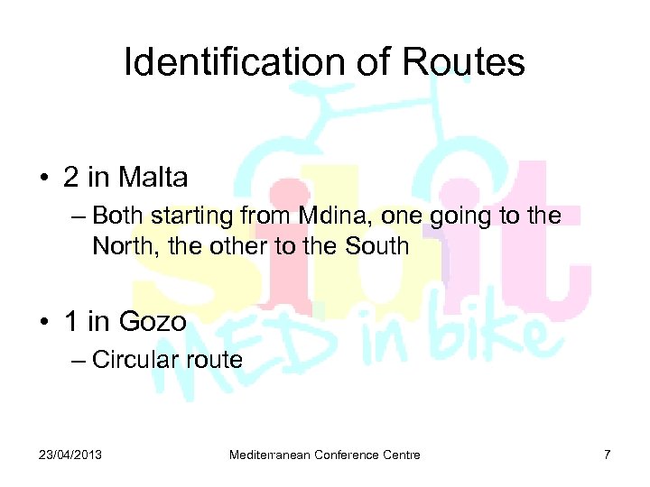 Identification of Routes • 2 in Malta – Both starting from Mdina, one going