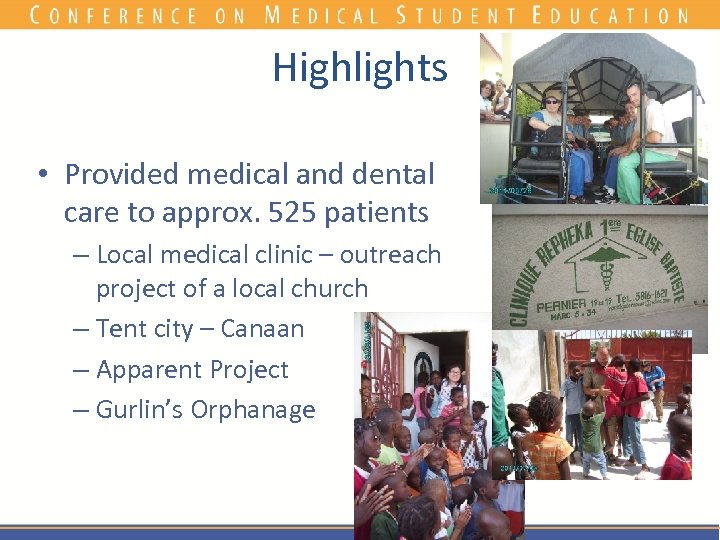 Highlights • Provided medical and dental care to approx. 525 patients – Local medical