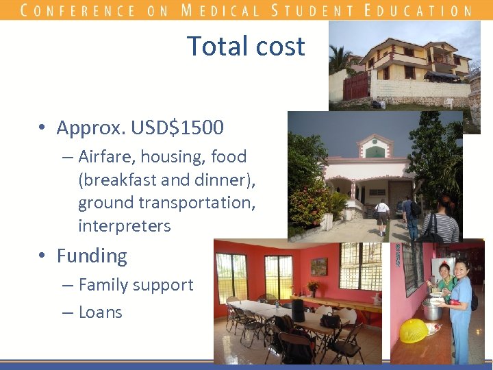 Total cost • Approx. USD$1500 – Airfare, housing, food (breakfast and dinner), ground transportation,