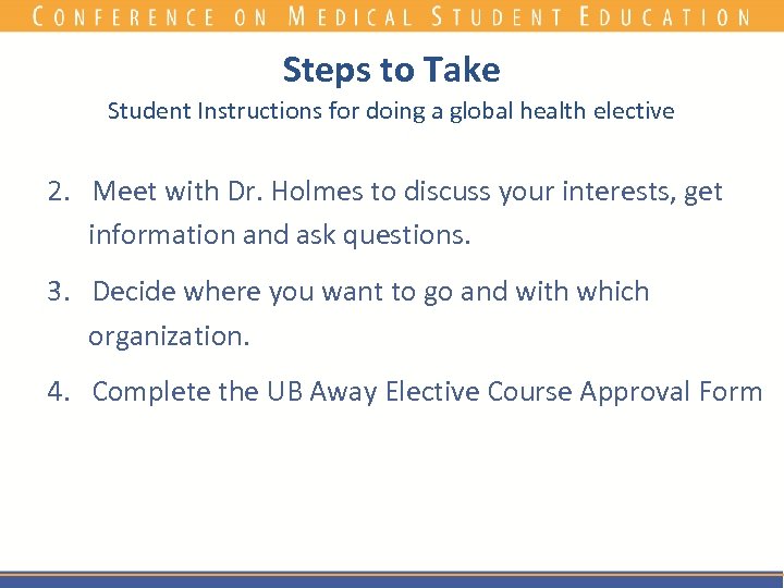 Steps to Take Student Instructions for doing a global health elective 2. Meet with