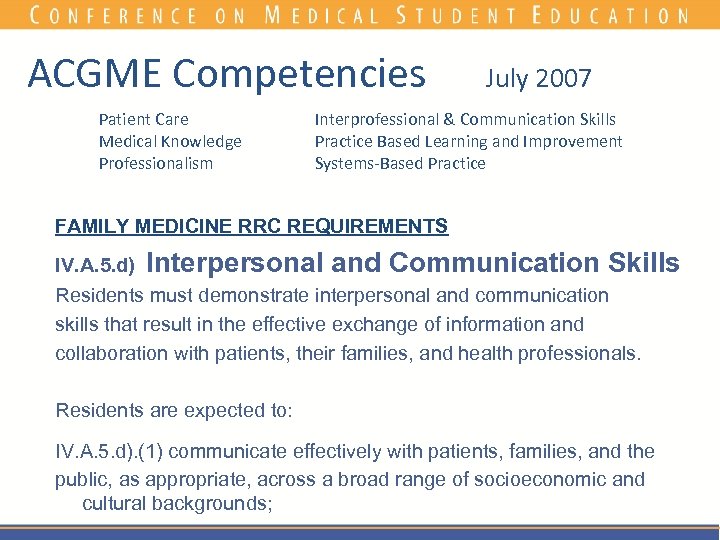 ACGME Competencies Patient Care Medical Knowledge Professionalism July 2007 Interprofessional & Communication Skills Practice