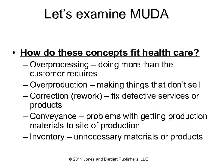 Let’s examine MUDA • How do these concepts fit health care? – Overprocessing –