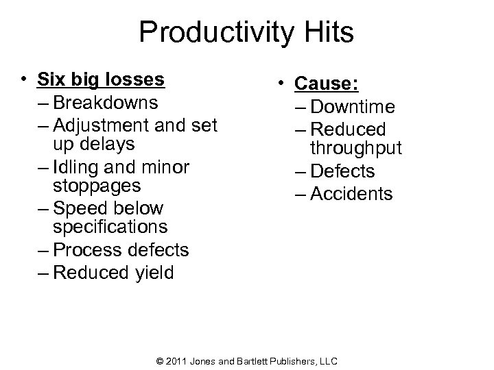 Productivity Hits • Six big losses – Breakdowns – Adjustment and set up delays